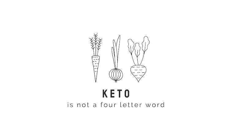 Keto Is Not a Four Letter Word