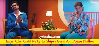 Haaye Koke Kaatil Ne Lyrics | Shipra Goyal | Arjan Dhillon | Koke Lyrics