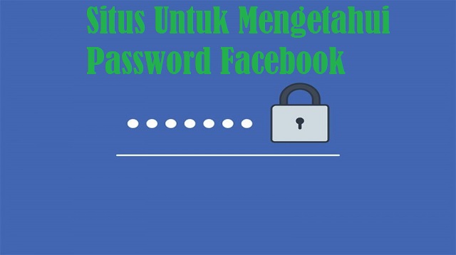 Situs Untuk Mengetahui Password Facebook