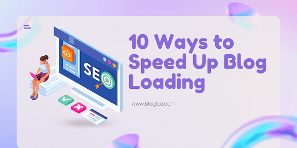 10 How Ways to Speed ​​Up Blog Loading