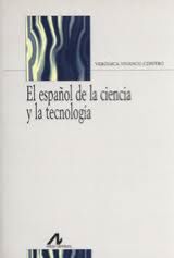 El Español De La Ciencia Y La Tecnologia El español de la ciencia y la tecnología, analiza el patrimonio lingüístico español en el ámbito de la ciencia y la tecnología, porque los avances de la ciencia y la tecnología no serían tales si no se apoyaran en un sistema lingüístico y en un idioma, elementos imprescindibles para transmitir y recibir información. Sin embargo y como el lenguaje de especialidad parte de la lengua general, muchas de las reflexiones y aportaciones lingüísticas del libro se pueden aplicar a ésta. Ofrece un panorama amplio y completo sobre el estado de la lengua española en el ámbito científico y técnico. Así, se introduce al lector en el ámbito de las lenguas de especialidad, su impronta universal y el fenómeno de globalización que las aqueja. Asimismo, se analizan la morfología, la semántica, la lexicografía y el discurso del español de la ciencia y la tecnología, así como en su didáctica. La obra presenta un tono sencillo, guiado por la claridad en la exposición de ideas, que se dirige a los amigos de la lingüística y de la lengua española. Lingüistas, filólogos y docentes de la lengua española se encuentran entre los destinatarios de la obra, puesto que, partiendo de consideraciones teóricas de la lengua general, se llega al ámbito de la ciencia y la tecnología, cauce que ha aportado no pocas reflexiones innovadoras tanto dentro de la lingüística general como de la lengua española. El libro también se dirige a científicos e ingenieros, ya que se analizan diversos aspectos de su discurso de especialidad y se hace especial hincapié en algunos puntos sobre los que convendría reflexionar, como la inserción indiscriminada de anglicismos en el discurso español. Nos encontramos, pues, ante una obra interdisciplinar que aúna lingüística y lengua española con ciencia y tecnología, y que intenta hacer reflexionar sobre la necesaria difusión de esta lengua de especialidad más allá de nuestras fronteras.  Clasificado como: Lengua; Estudios