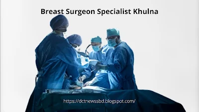 Breast Surgeon Specialist Khulna | Doctor Near Me Hospital