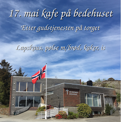 17. mai kafe på bedehuset etter gudstjenesten på torget. Salg av lapskaus, pølse m/brød, kaker, is. Alle er hjertelig velkomne