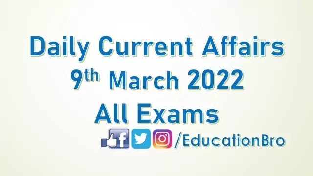 daily-current-affairs-9th-march-2022-for-all-government-examinations