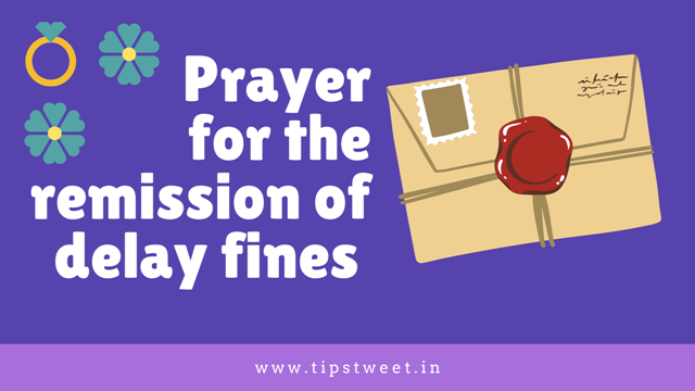 Prayer for the remission of delay fines,