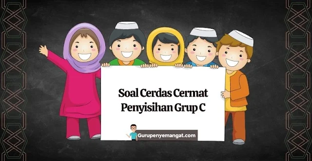 Soal Cerdas Cermat untuk Grup C