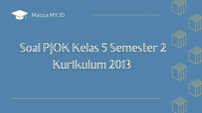 Soal PJOK Kelas 5 Semester 2 Kurikulum 2013 dan Kunci Jawaban