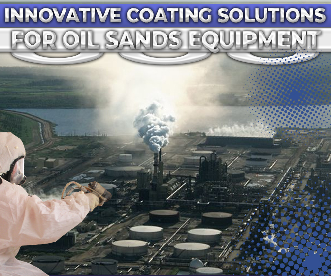 Innovative Coating Solutions For Oil Sands Equipment