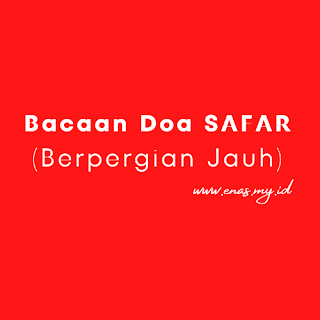 Doa Saat Safar  (Perjalanan Jauh)