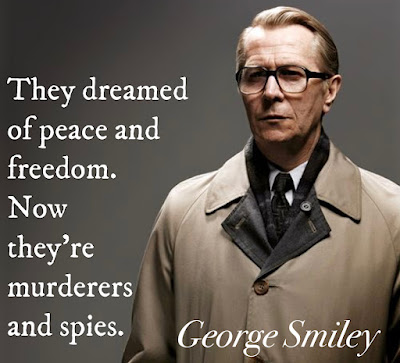 Gary Oldman as George Smiley with the quote They dreamed of peace and freedom.  Now they're murders and spies.
