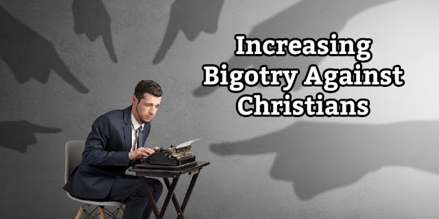 Uneducated Bigotry Against Christians is on the rise. We need to know our facts.