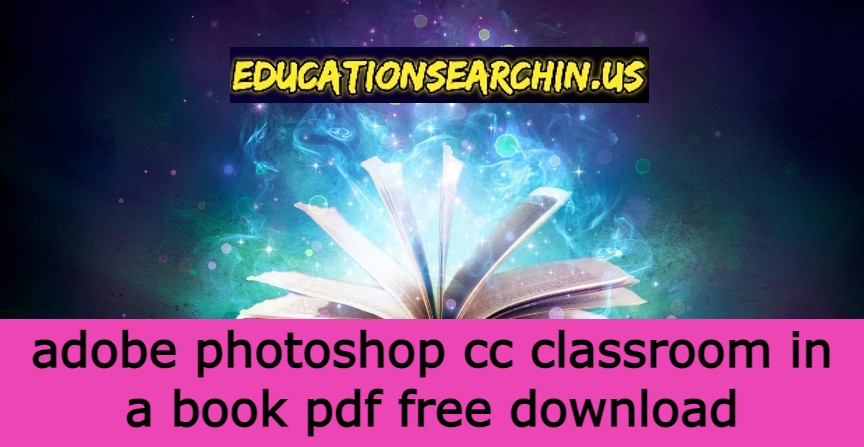 adobe photoshop cc classroom in a book pdf free download, adobe photoshop cc classroom in a book pdf free download, adobe photoshop 2021 book pdf, adobe photoshop classroom in a book review
