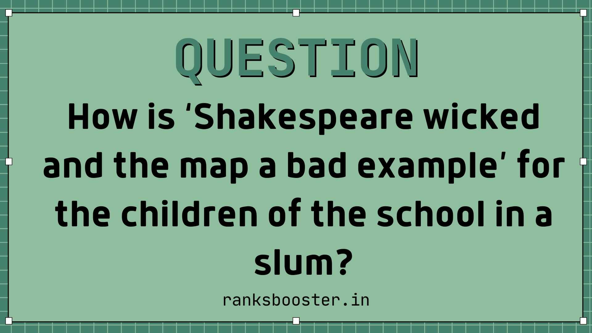 How is ‘Shakespeare wicked and the map a bad example’ for the children of the school in a slum?