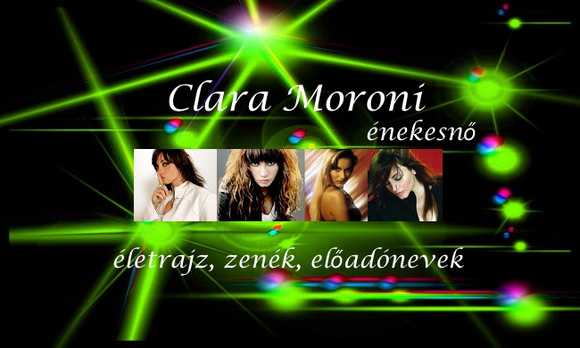 Clara Moroni énekesnő életrajz, zenék, előadónevek