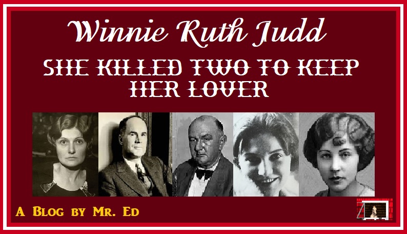 Winnie Ruth Judd. She Killed Two Women To Keep Her Lover, 1931