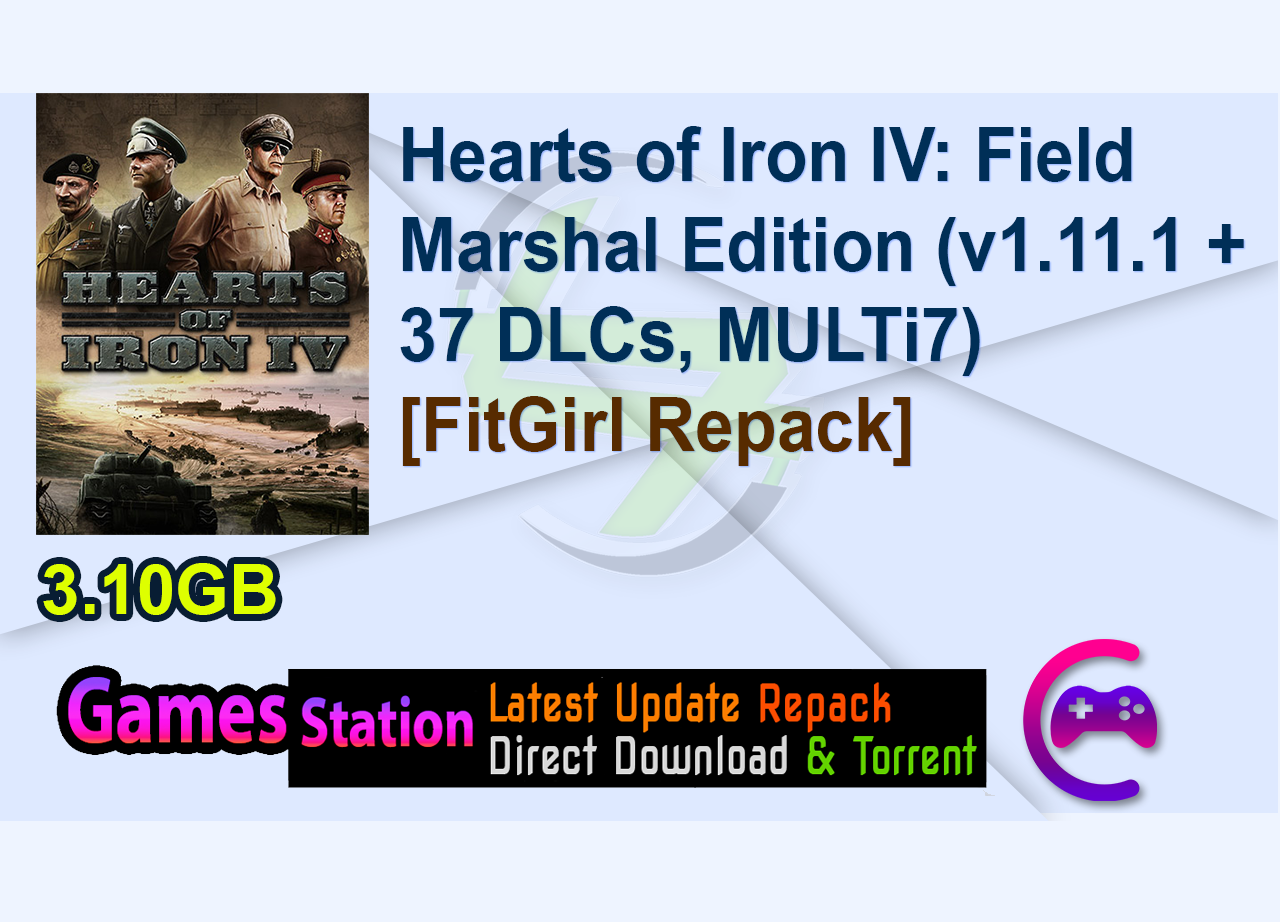 Hearts of Iron IV: Field Marshal Edition (v1.11.1   37 DLCs, MULTi7) [FitGirl Repack]