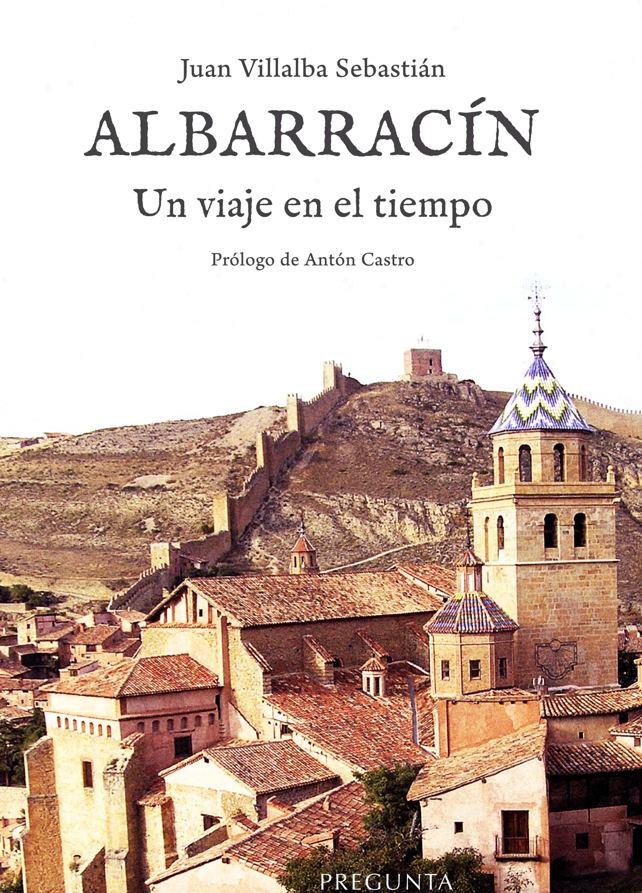 YA EN LAS LIBRERÍAS: ALBARRACÍN. UN VIAJE EN EL TIEMPO