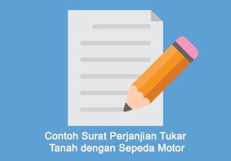 Contoh Surat Perjanjian Tukar Tanah dengan Sepeda Motor