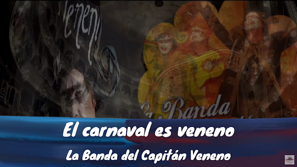 Pasodoble con LETRA "El carnaval es veneno". Comparsa "La Banda del Capitán Veneno" de Juan Carlos Aragón