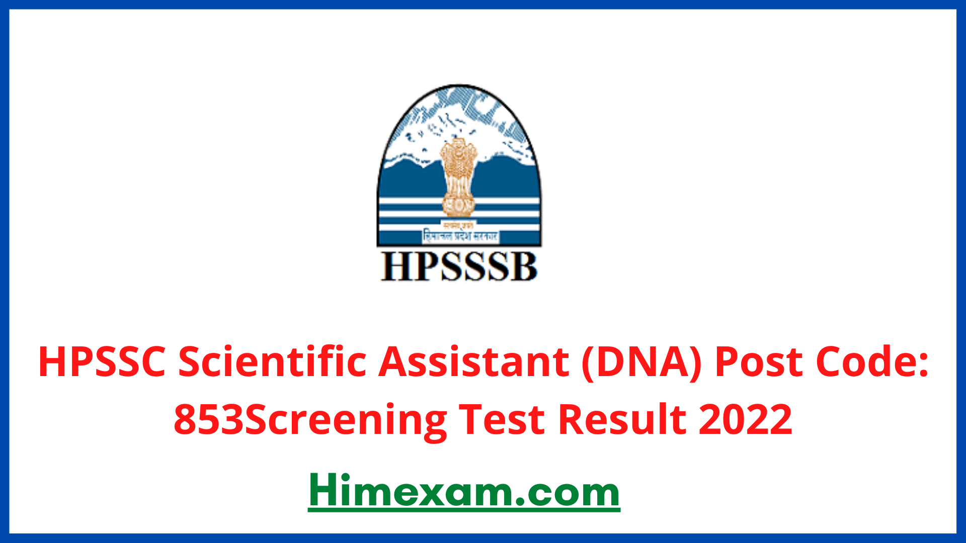 HPSSC Scientific Assistant (DNA) Post Code: 853Screening Test Result 2022