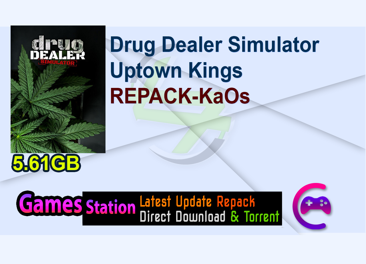 Drug Dealer Simulator Uptown Kings REPACK-KaOs