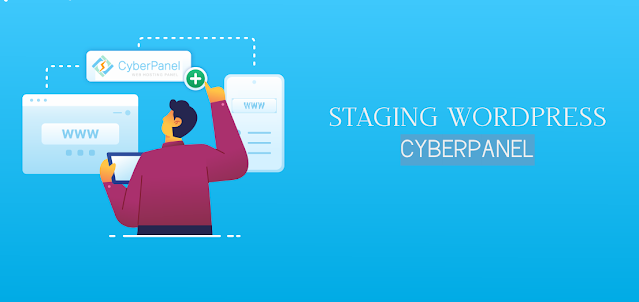 Staging Wordpress Di CyberPanel: Simak Panduan Lengkapnya