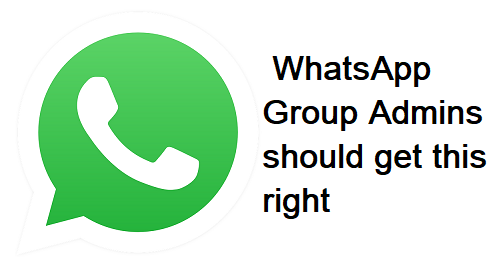 WhatsApp Group Admins should get this right