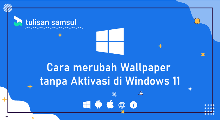 Cara merubah Wallpaper tanpa Aktivasi Windows 11