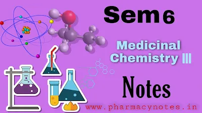 Medicinal Chemistry-III | Best B pharmacy Sem 6 free notes | Pharmacy notes pdf semester wise