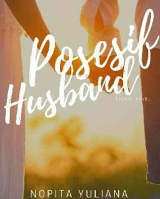 Novel Posesif Husband Karya Nopita Yuliana Full Episode