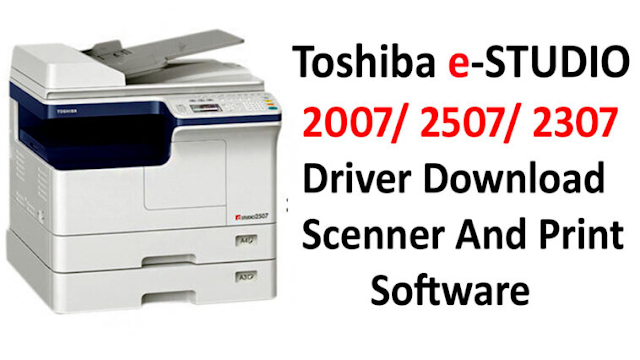 Toshiba E-studio 2007 Printer Driver Download