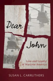 Dear John Love and Loyalty in Wartime America