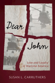 Dear John : Amor e Lealdade na América em Tempo de Guerra - Susan L. Carruthers, University of Warwick