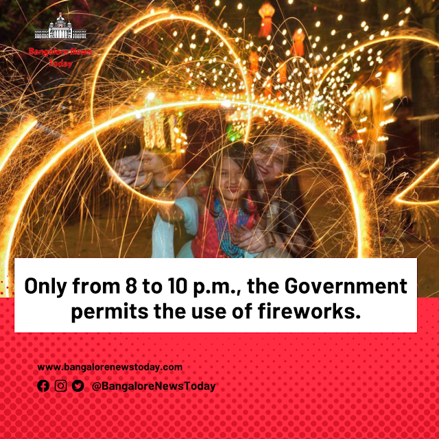 Only from 8 to 10 p.m., the Karnataka State Government permits the use of fireworks.