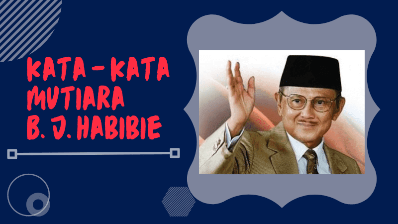 21 Kata-kata Bijak B. J. Habibie