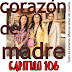 CORAZON DE MADRE - CAPITULO 106