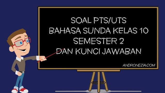 Soal PTS/UTS Bahasa Sunda Kelas 10 Semester 2