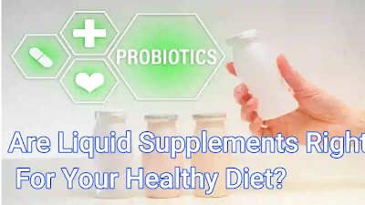 Are Liquid Supplements Right For Your Healthy Diet?