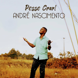 Baixar Música Gospel Posso Crer - André Nascimento Mp3