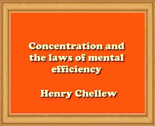 Concentration and the laws of mental efficiency