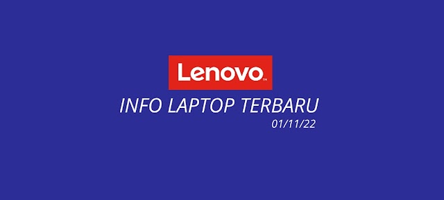 Daftar Laptop Lenovo Terbaru 2022 (update 01/11/2022)