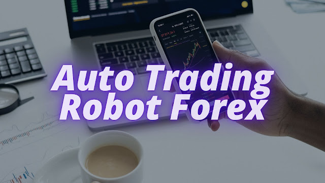 Auto Trading Robot Forex
