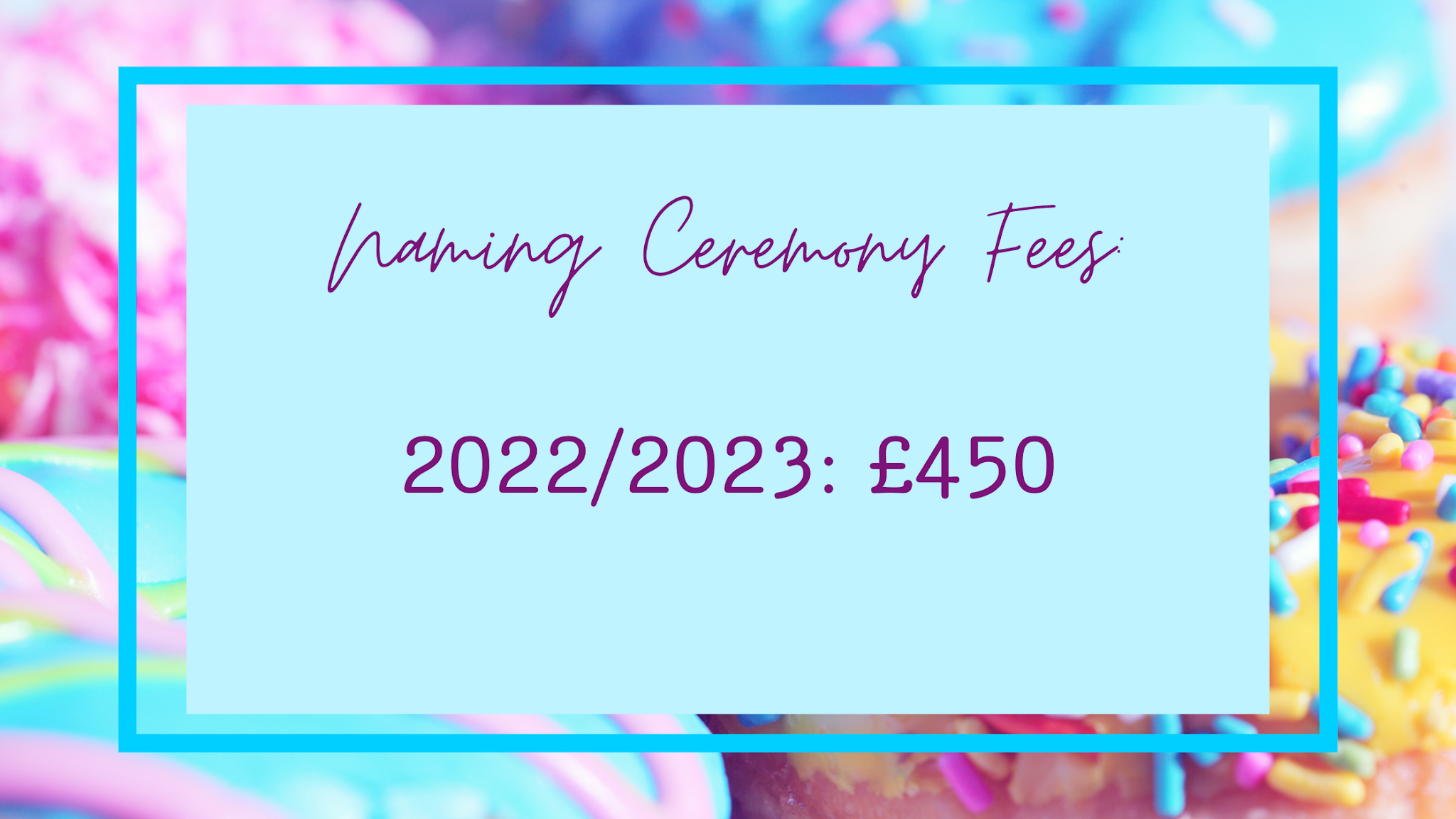 Naming Ceremony Fees: 2022/2023: £450