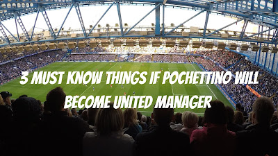 3 clues as to whether Pochettino will become Manchester United Manager