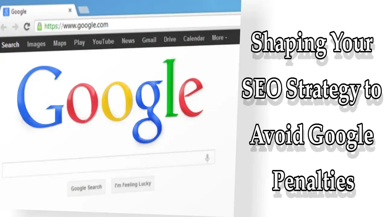Shaping Your SEO Strategy to Avoid Google Penalties
