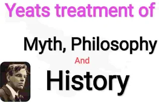 Yeats treatment of myth, philosophy and history