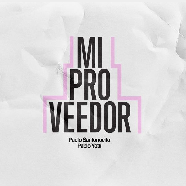 Paulo Santonocito – Mi Proveedor (Feat.Pablo Yotti) (Single) 2022