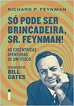 "Só pode ser brincadeira, Sr. Feynman!"