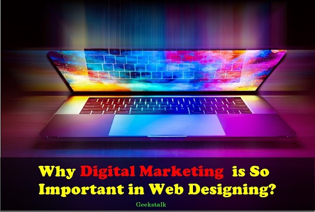 Why Digital Marketing is so Important in Web designing?