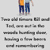 Two old timers Bill and Ted